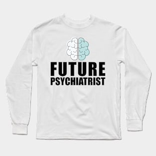 Future Psychiatrist Long Sleeve T-Shirt